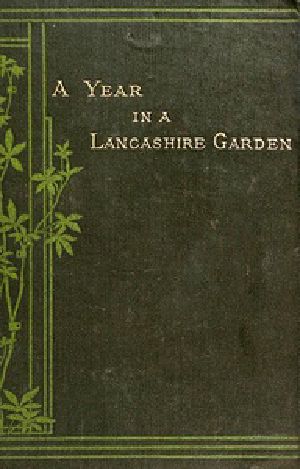 [Gutenberg 39673] • A Year in a Lancashire Garden / Second Edition